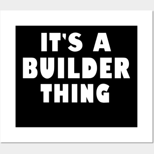 It's a builder thing Posters and Art